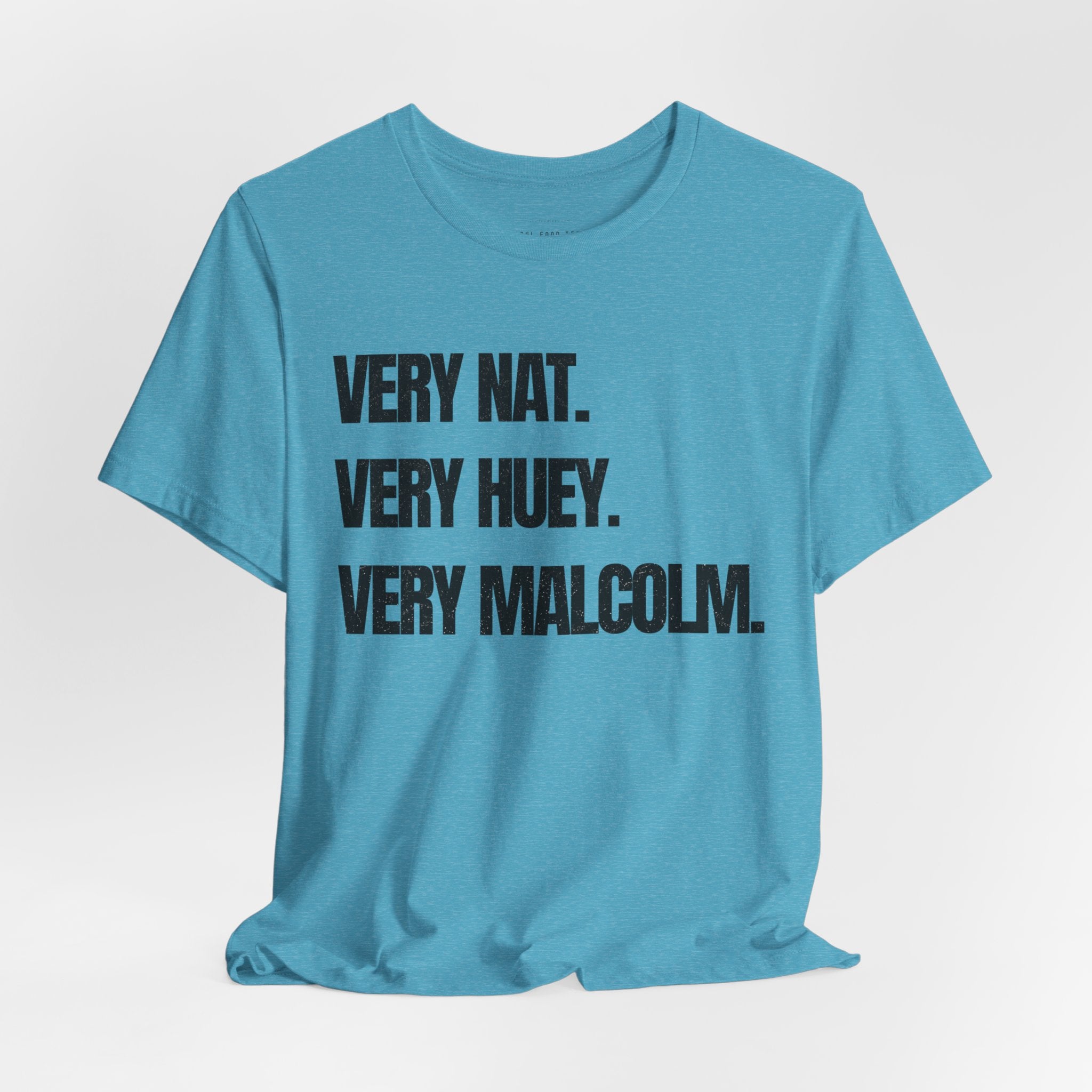Very Nat. Very Huey. Very Malcolm. T Shirt