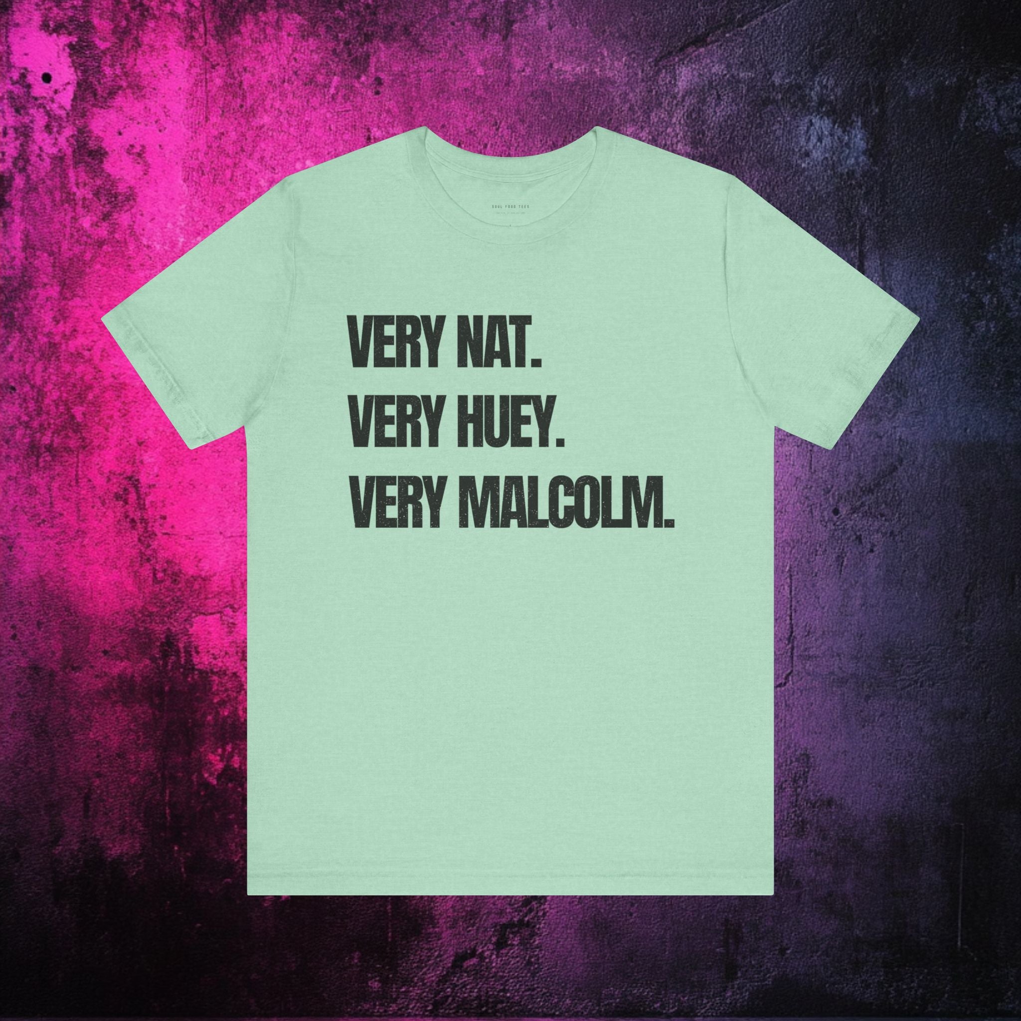 Very Nat. Very Huey. Very Malcolm. T Shirt