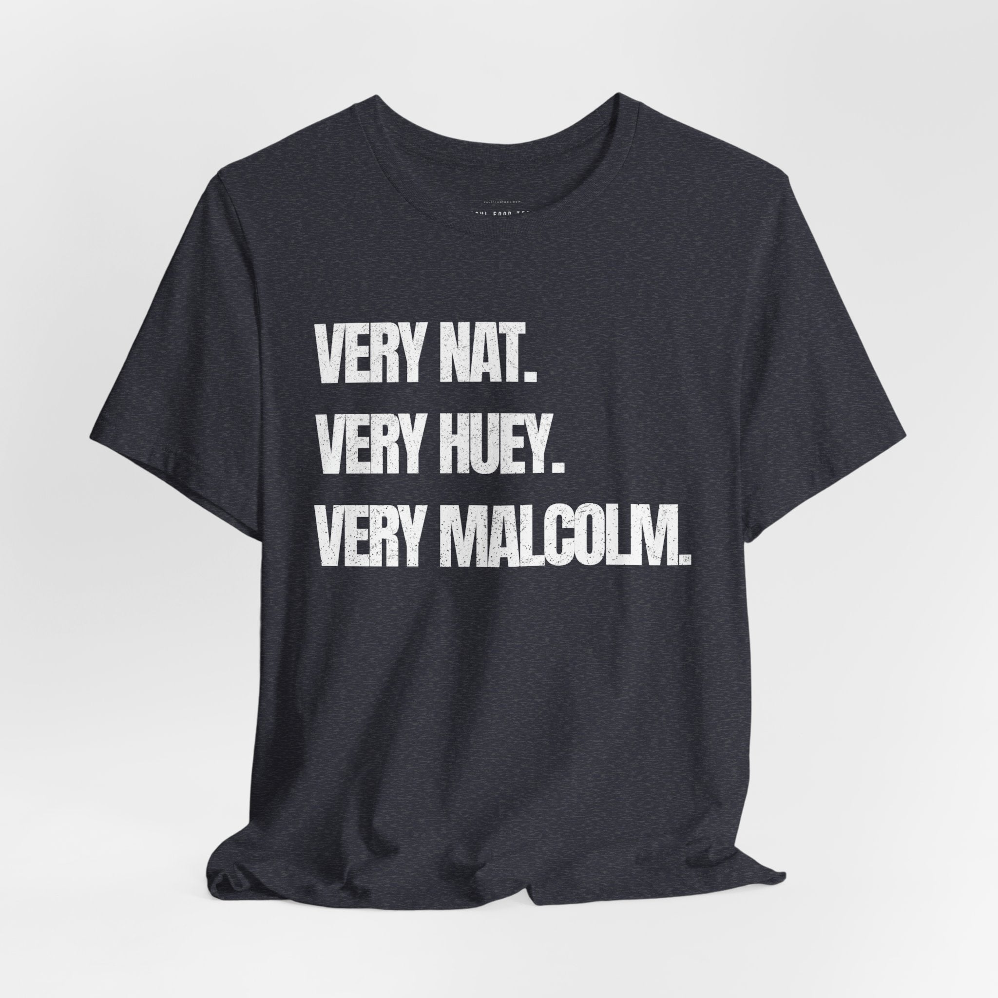 Very Nat. Very Huey. Very Malcolm. T Shirt
