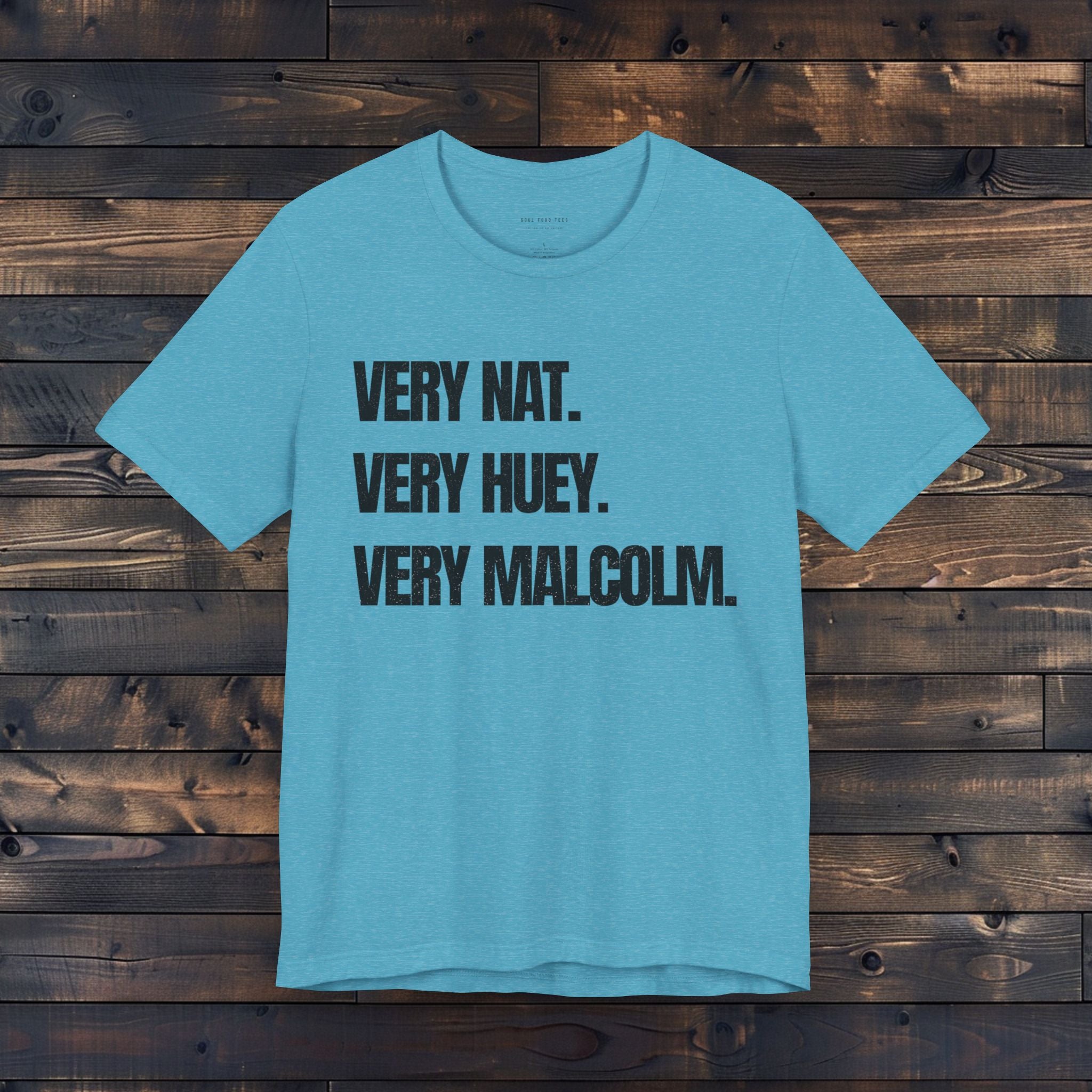 Very Nat. Very Huey. Very Malcolm. T Shirt