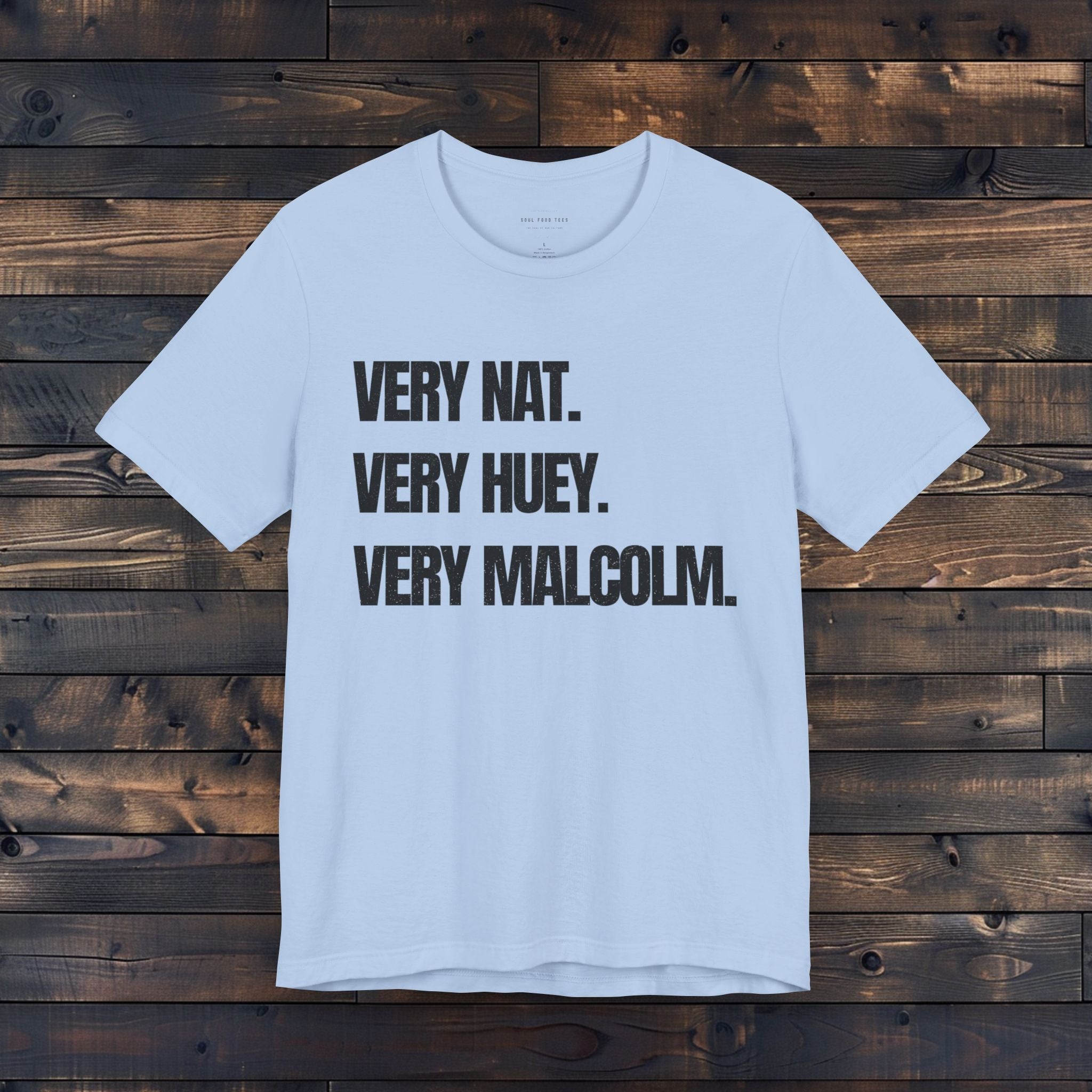 Very Nat. Very Huey. Very Malcolm. T Shirt