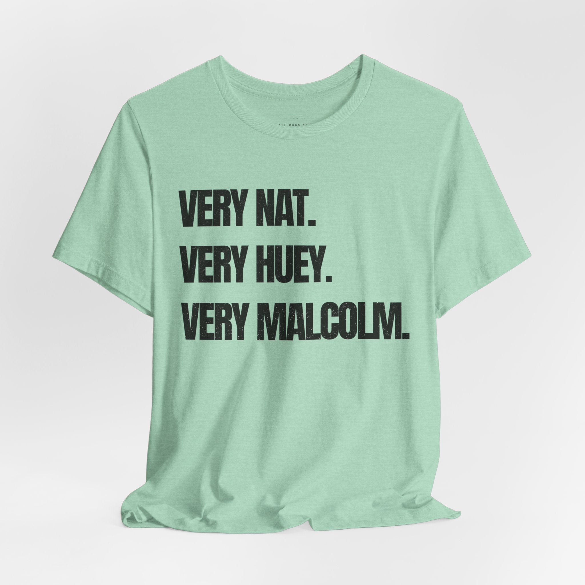 Very Nat. Very Huey. Very Malcolm. T Shirt