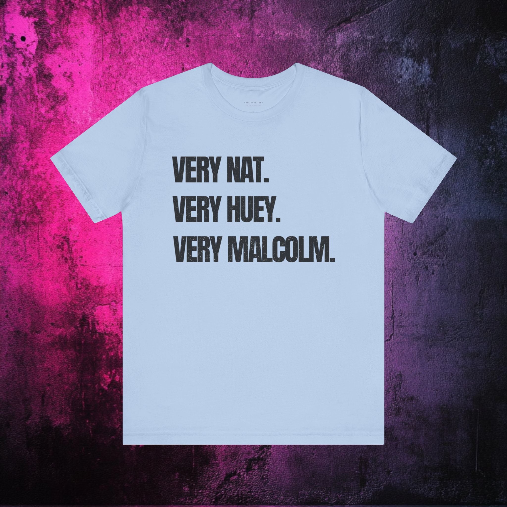 Very Nat. Very Huey. Very Malcolm. T Shirt