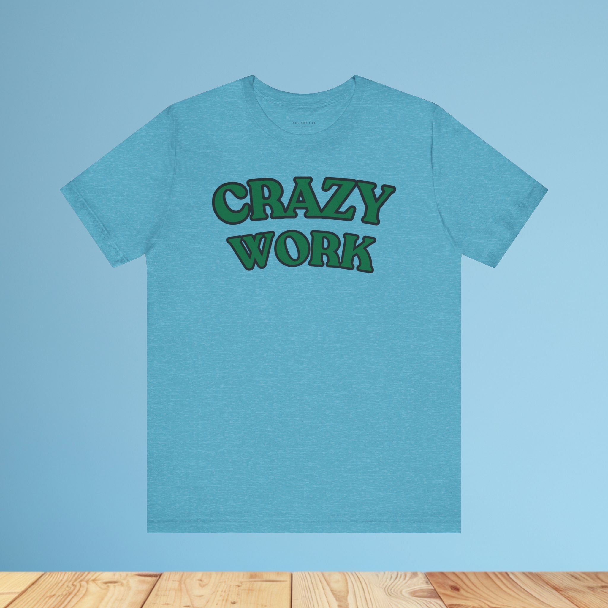 Crazy Work T Shirt