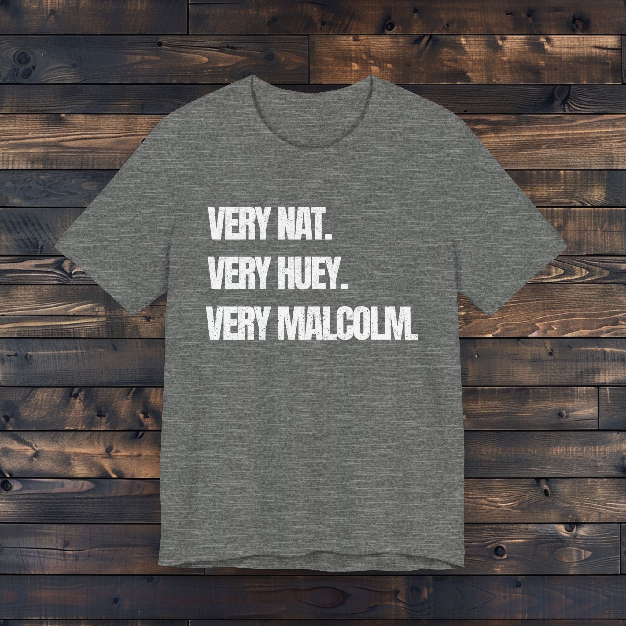 Very Nat. Very Huey. Very Malcolm. T Shirt