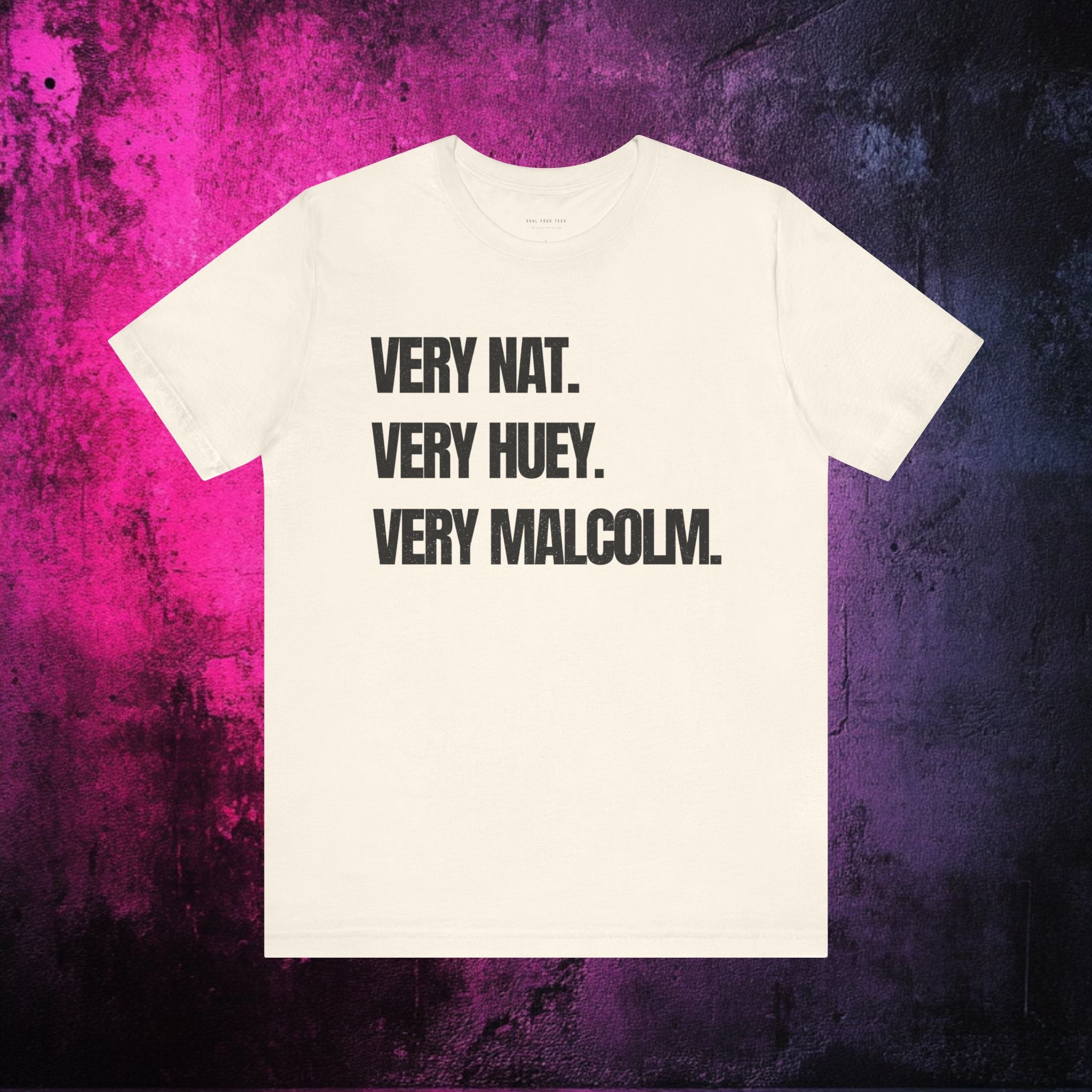 Very Nat. Very Huey. Very Malcolm. T Shirt