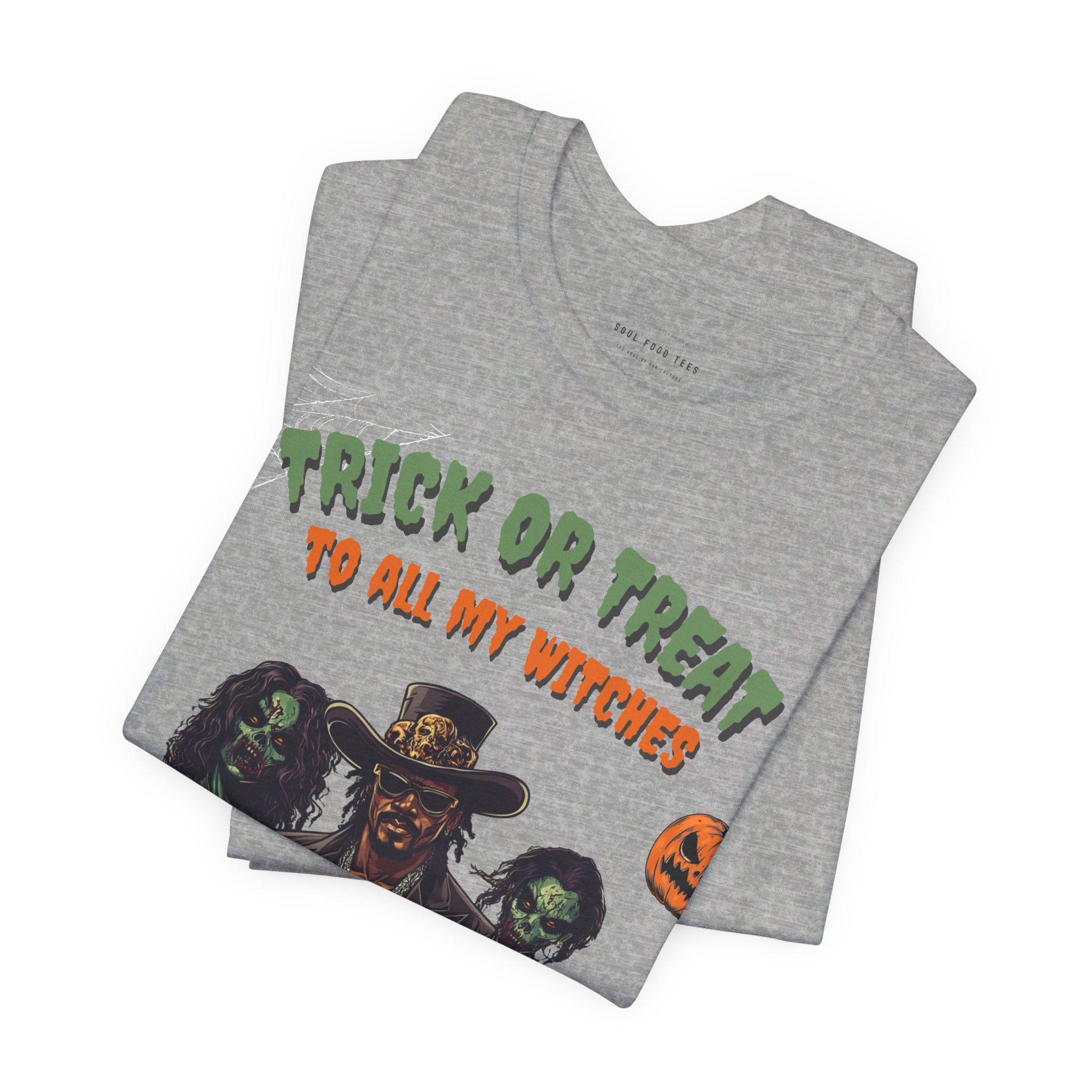 Trick or Treat to all my Witches Halloween T Shirt