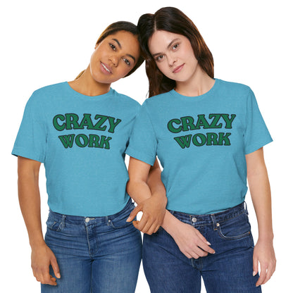 Crazy Work T Shirt