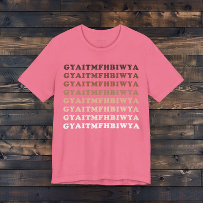 GYAITMFHBIWYA T Shirt