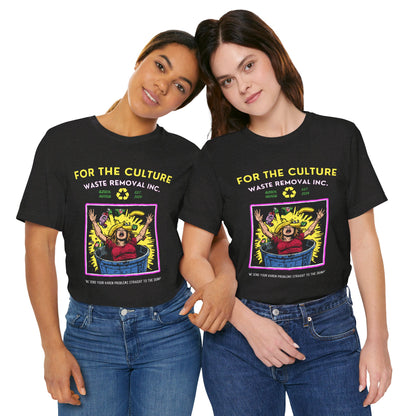 For the Culture Waste Removal T Shirt