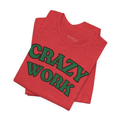 Crazy Work T Shirt