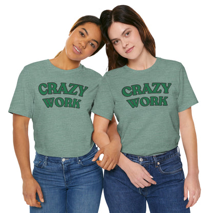 Crazy Work T Shirt