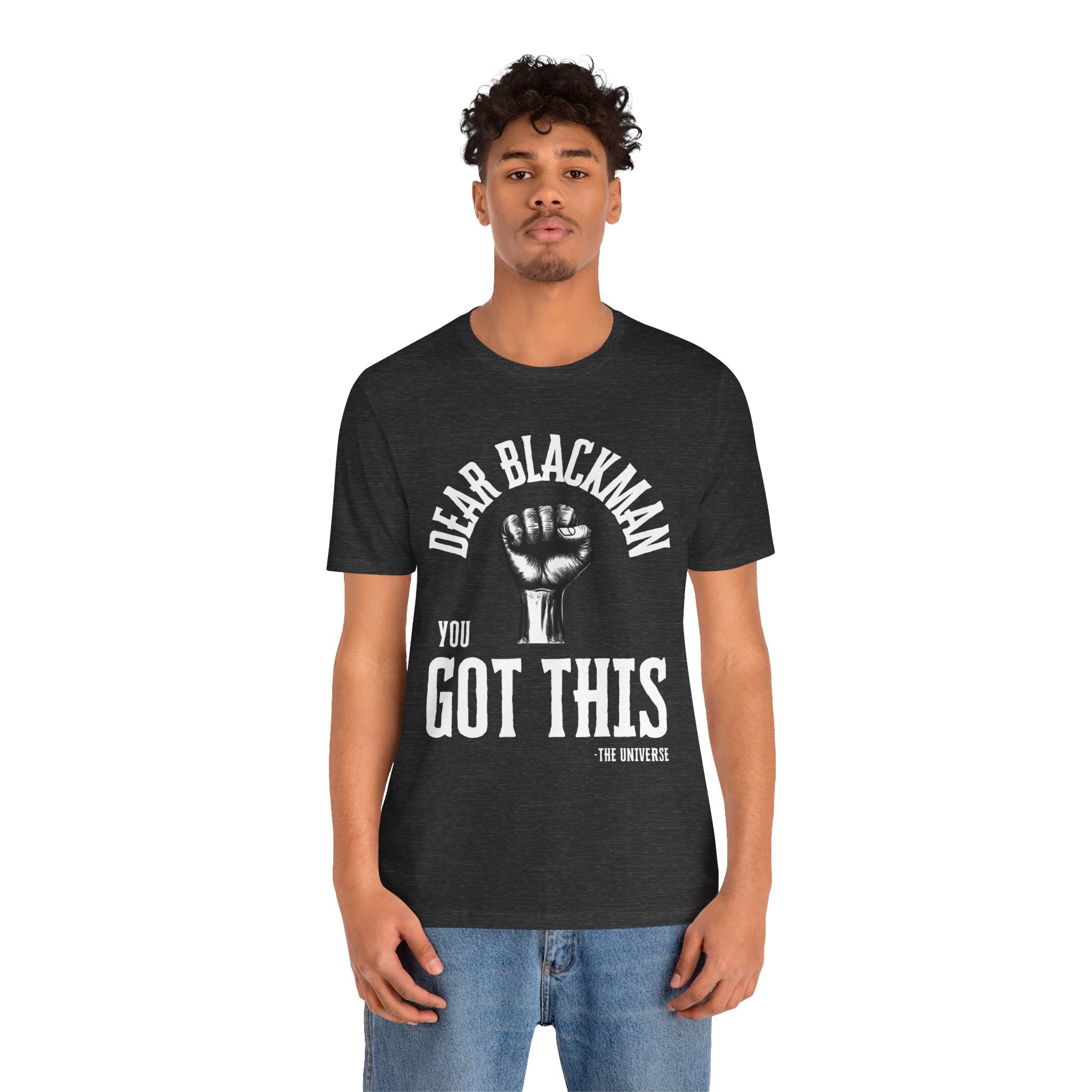 Dear Blackman You Got This T Shirt