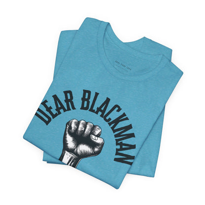 Dear Blackman You Got This T Shirt