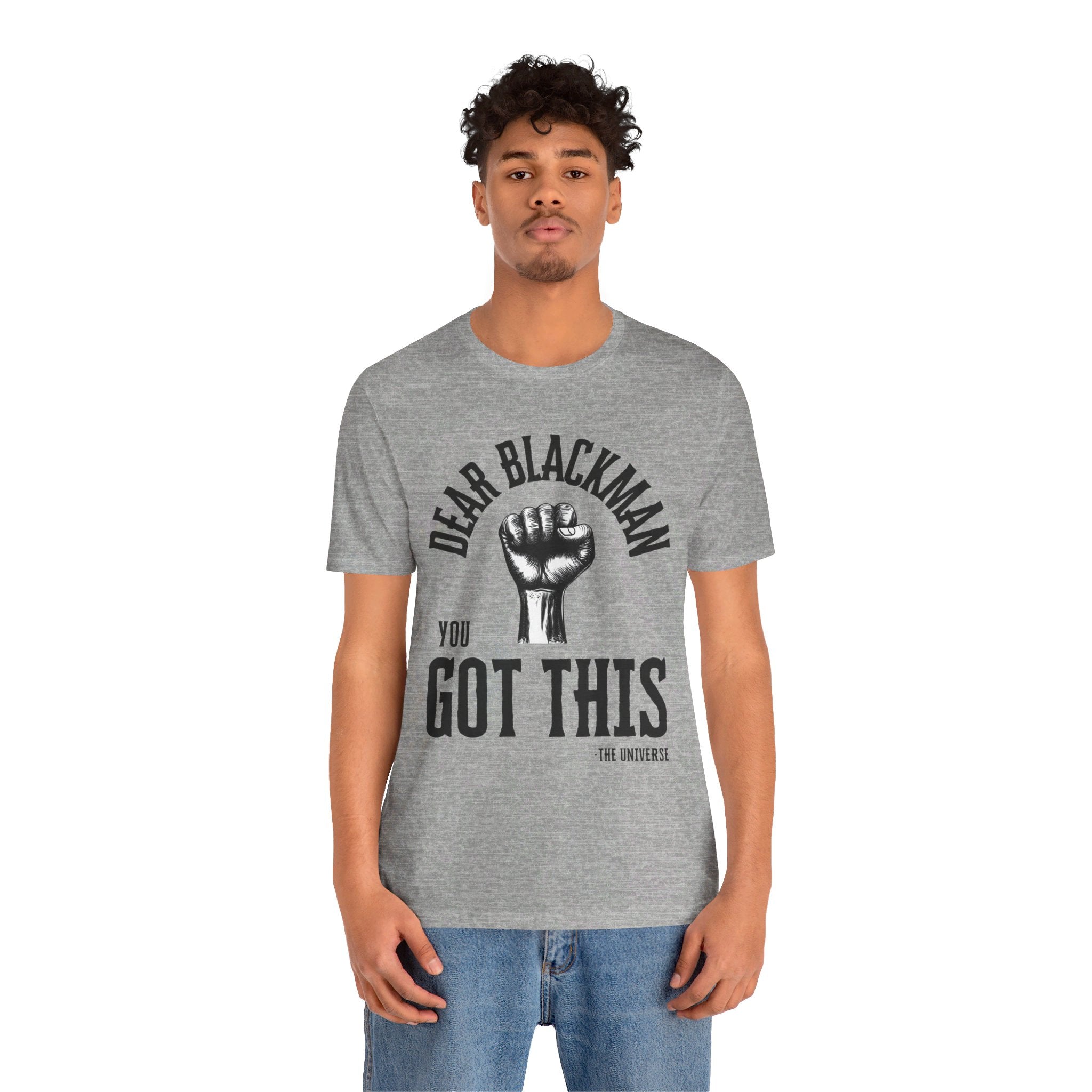 Dear Blackman You Got This T Shirt