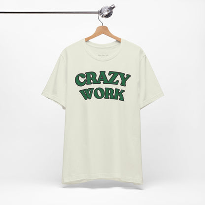 Crazy Work T Shirt