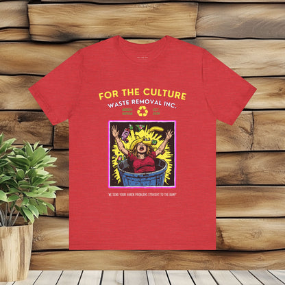 For the Culture Waste Removal T Shirt