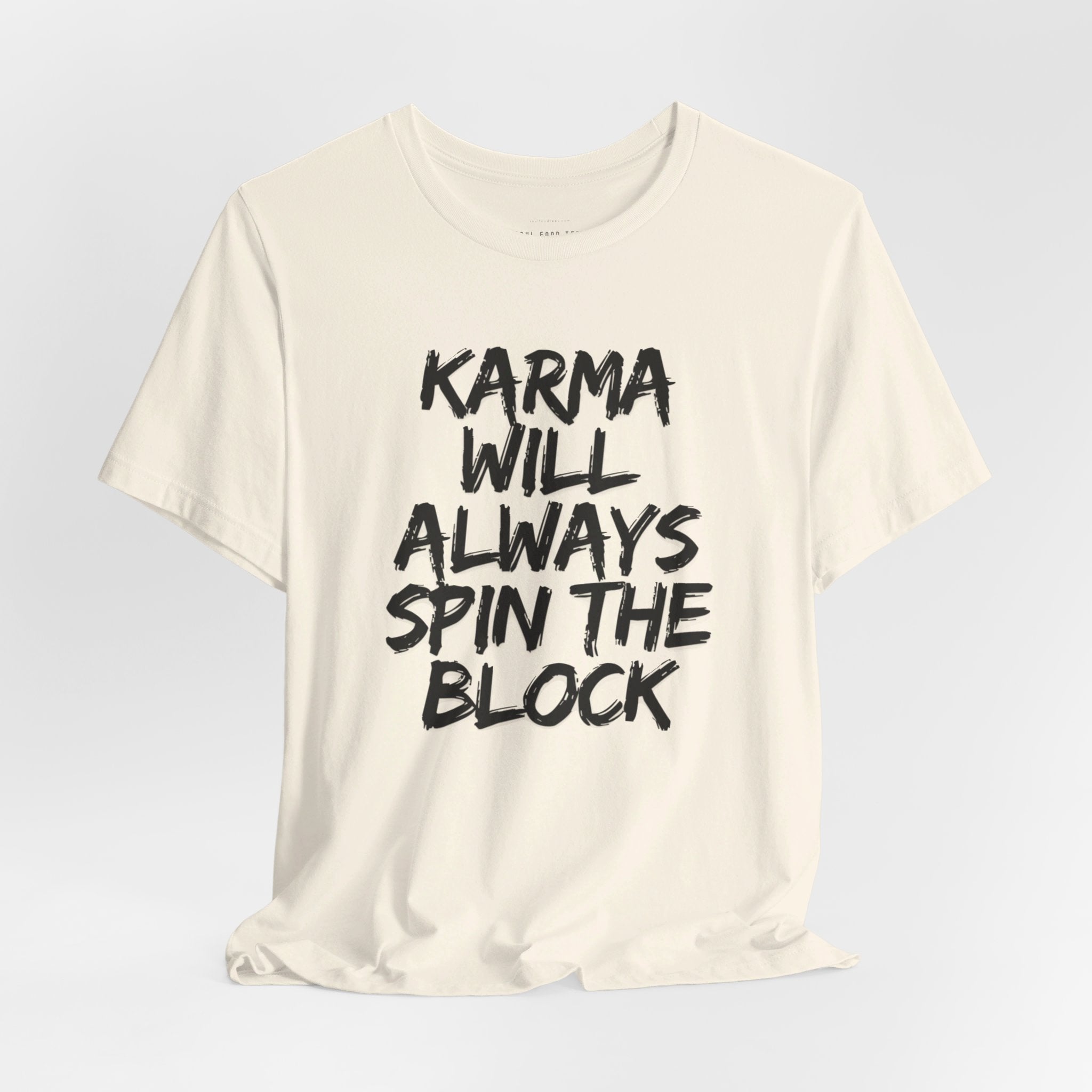 Karma Will Always Spin the Block T Shirt