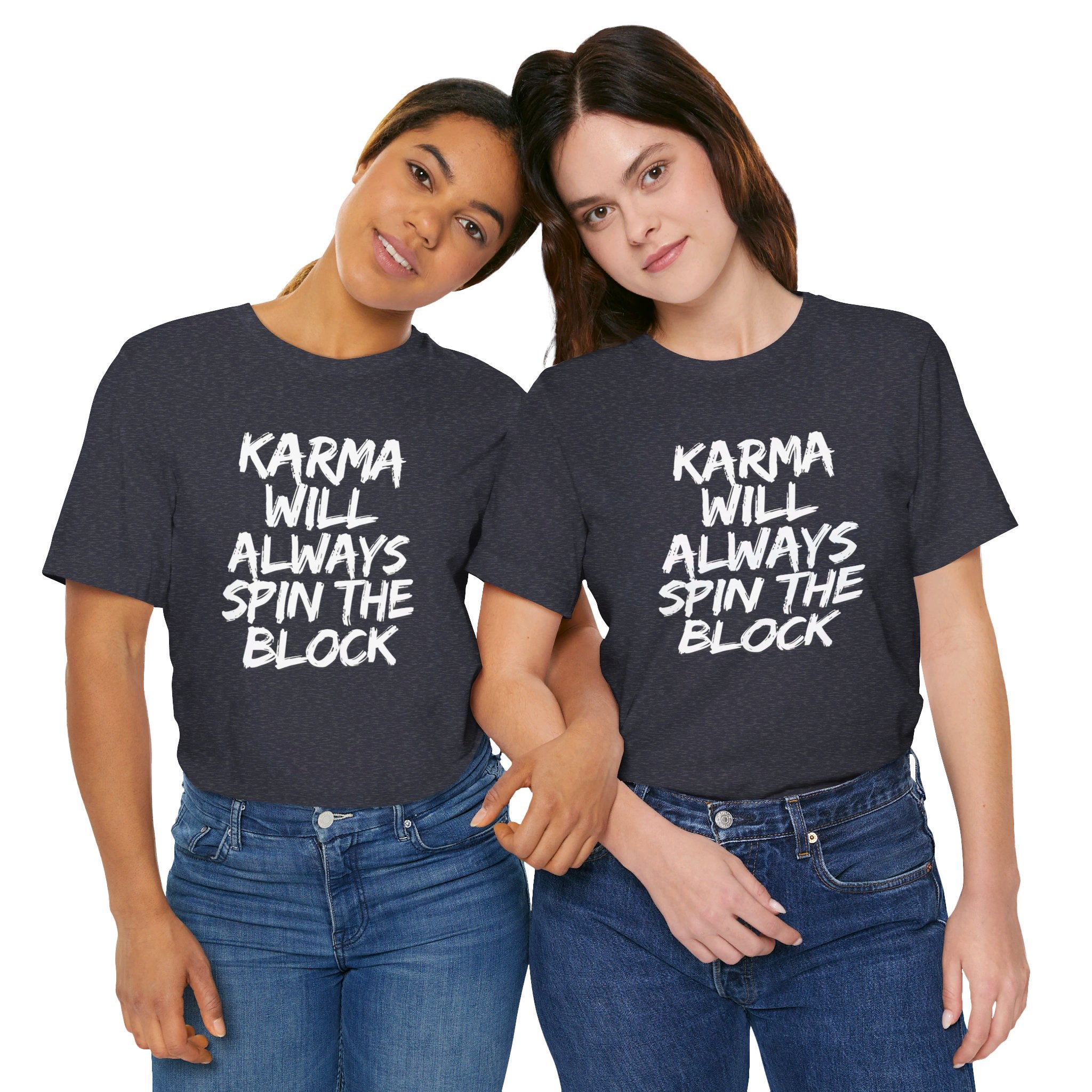 Karma Will Always Spin the Block T Shirt