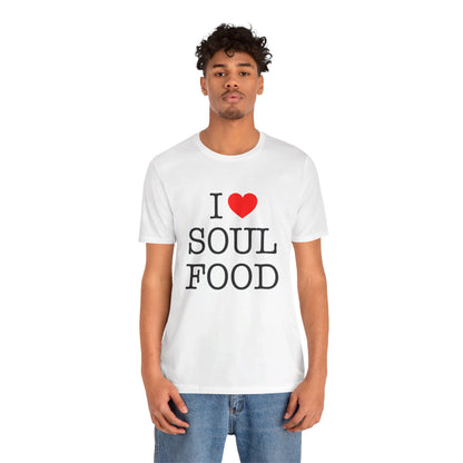 I LOVE SOUL FOOD T SHIRT