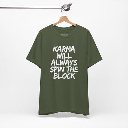 Karma Will Always Spin the Block T Shirt