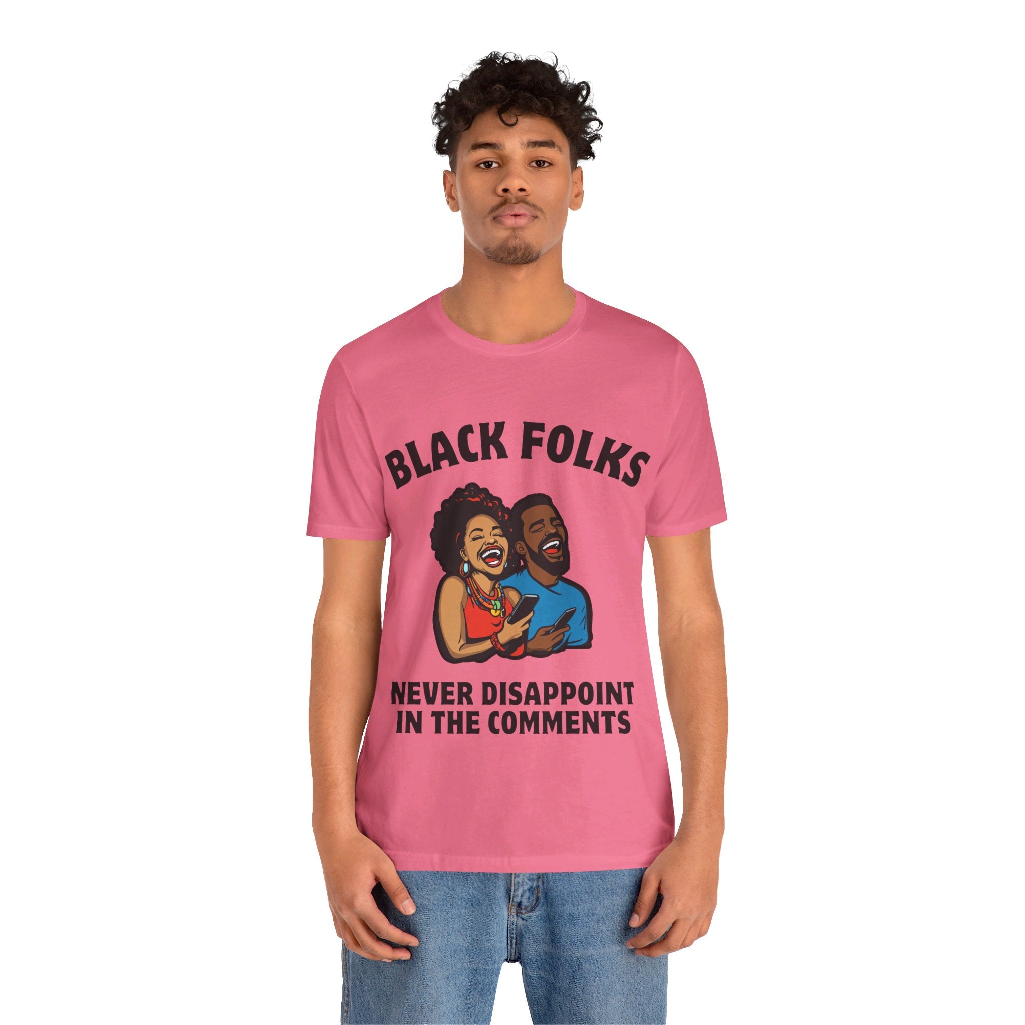 Black Folks Never Disappoint in the Comments T Shirt