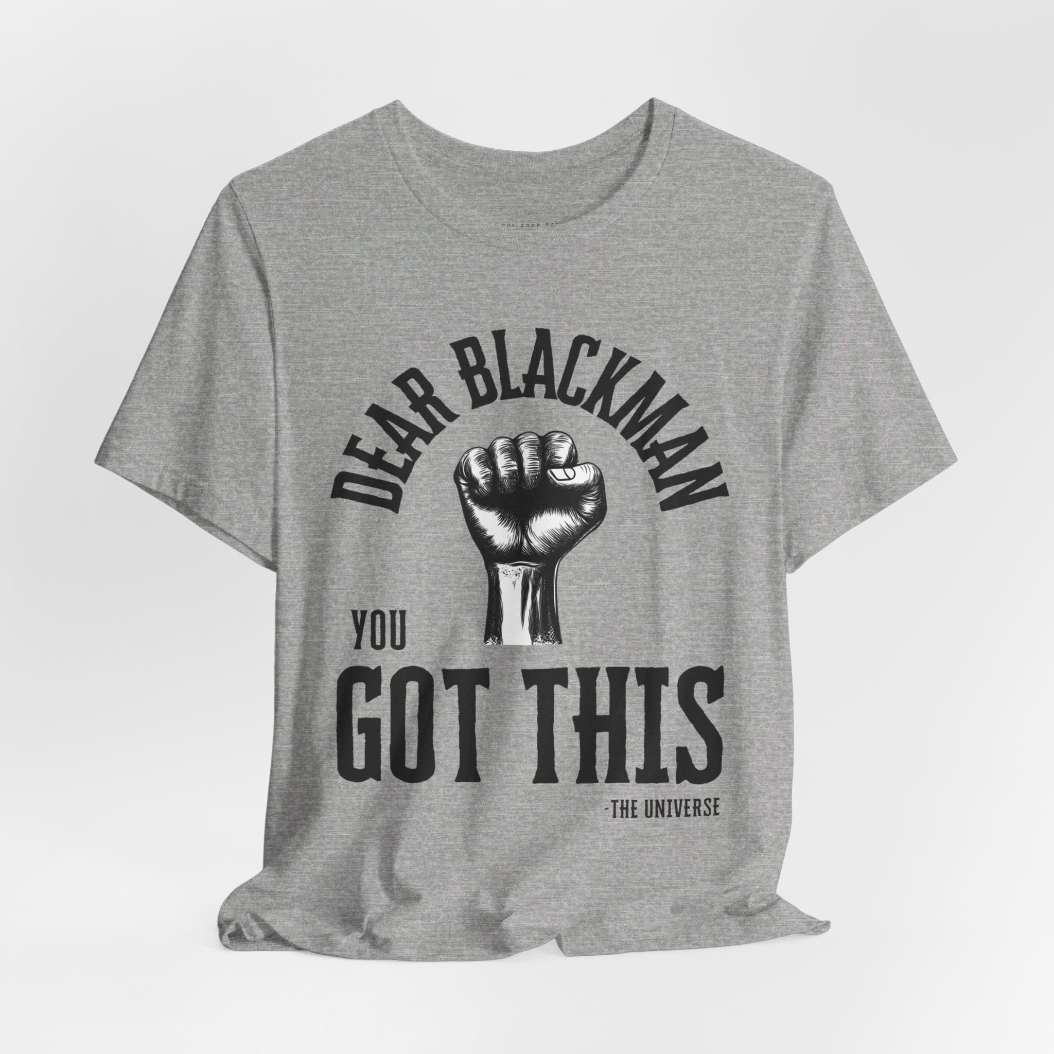 Dear Blackman You Got This T Shirt