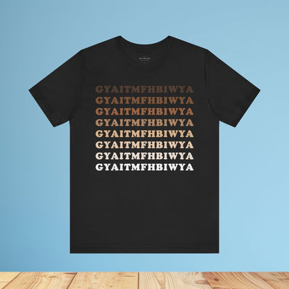 GYAITMFHBIWYA T Shirt