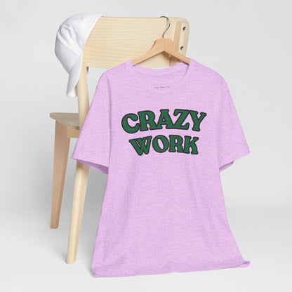 Crazy Work T Shirt