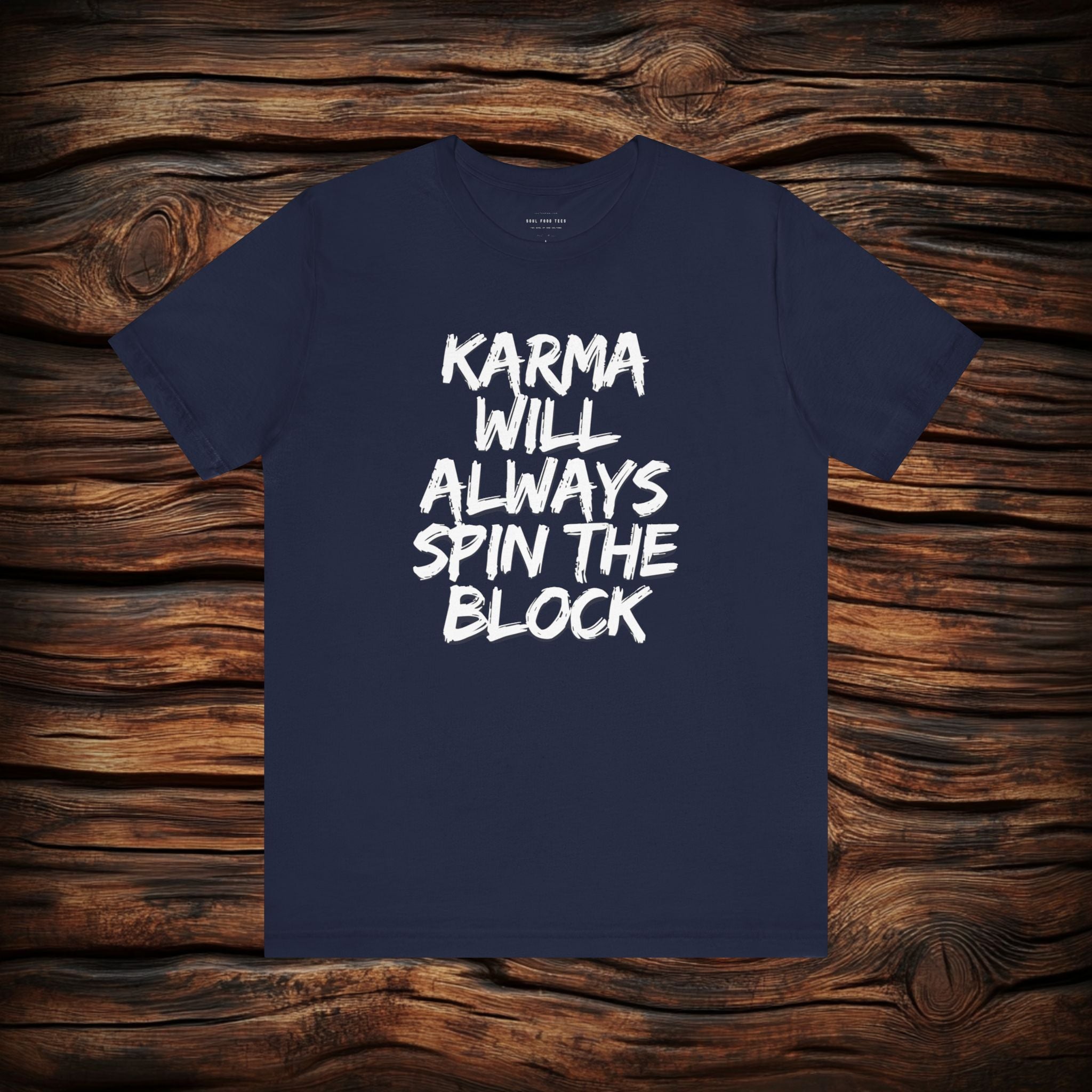 Karma Will Always Spin the Block T Shirt