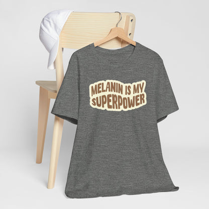 Melanin is my Superpower t shirt