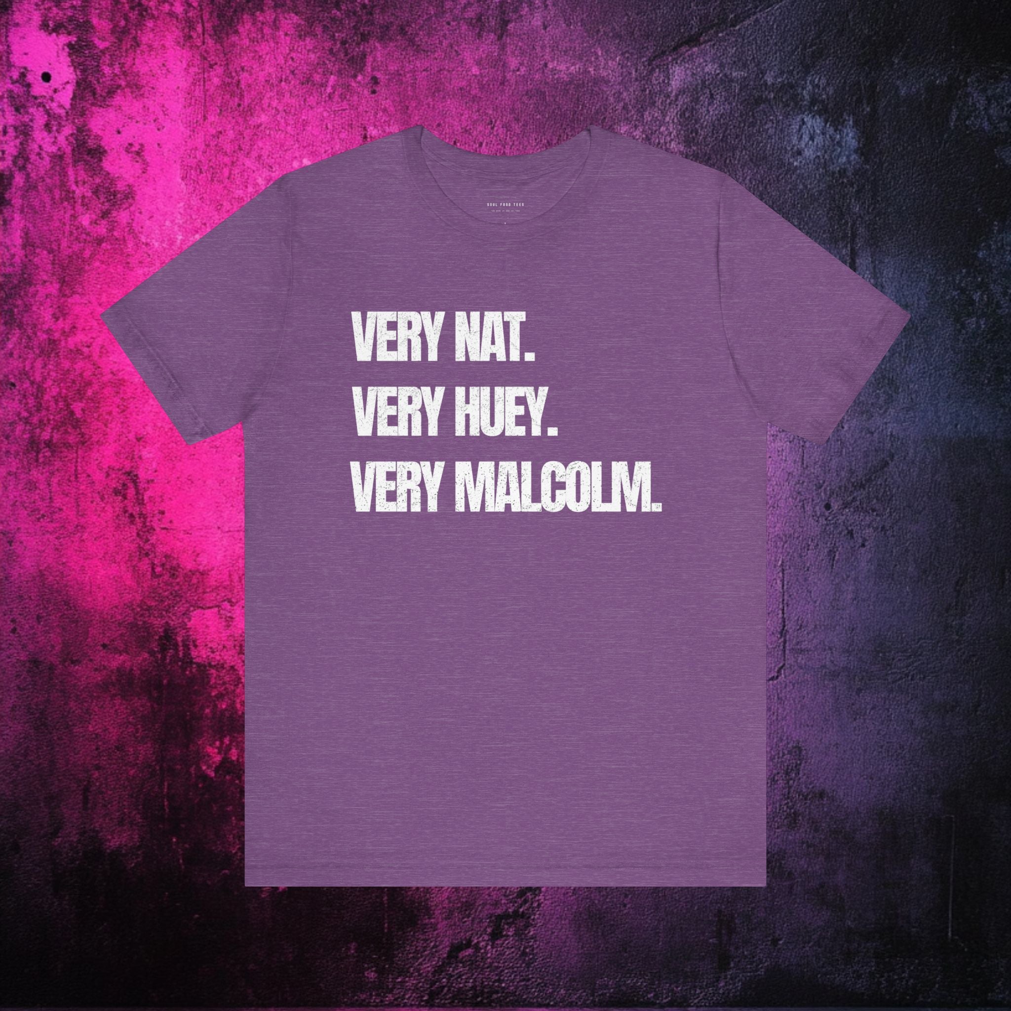 Very Nat.  Very Huey.  Very Malcolm.  T Shirt