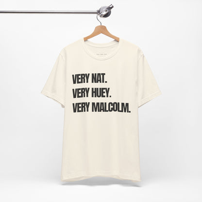 Very Nat.  Very Huey.  Very Malcolm.  T Shirt