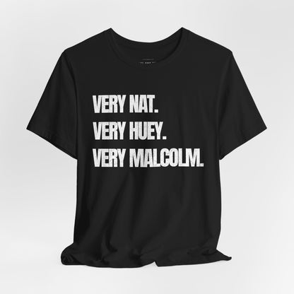 Very Nat.  Very Huey.  Very Malcolm.  T Shirt