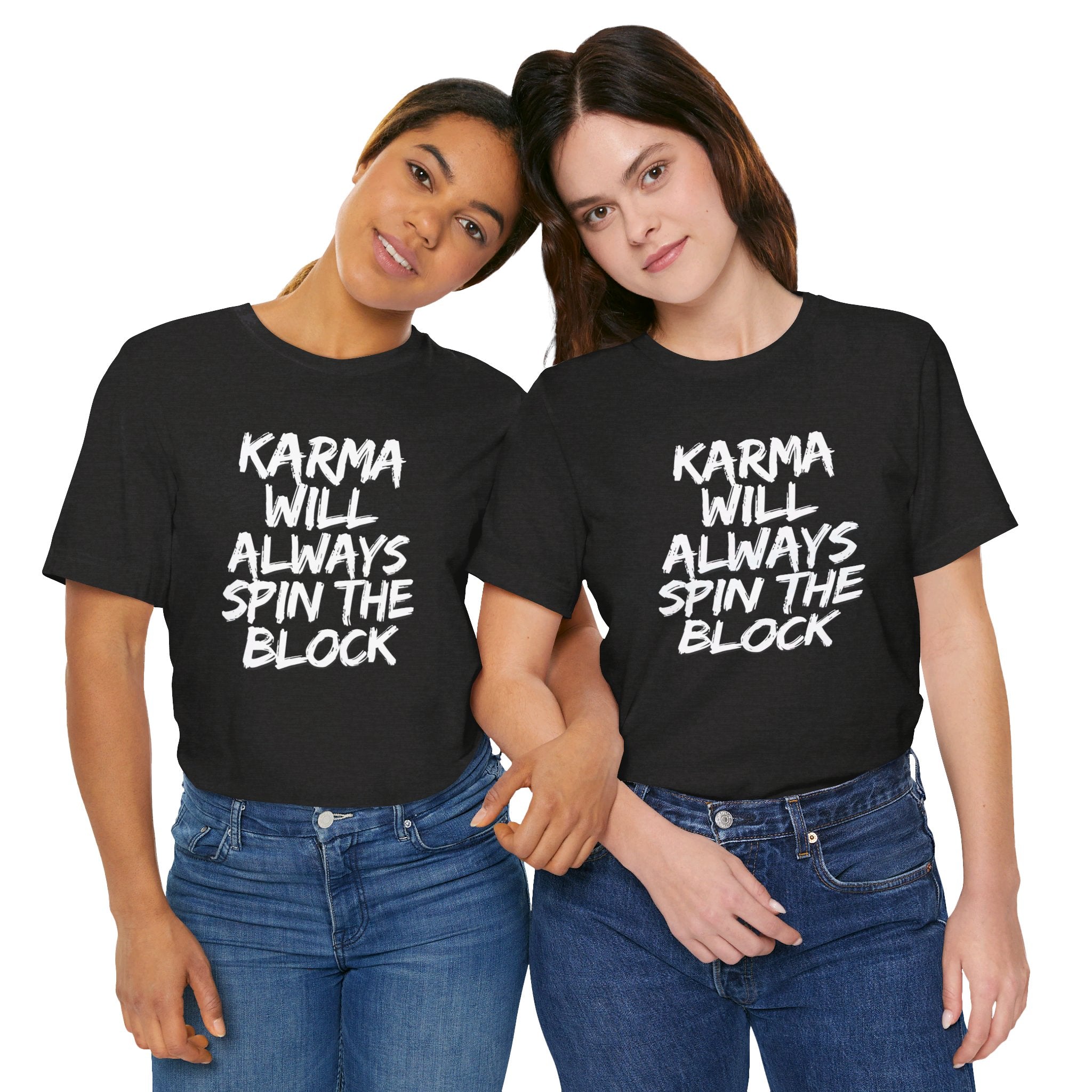 Karma Will Always Spin the Block T Shirt