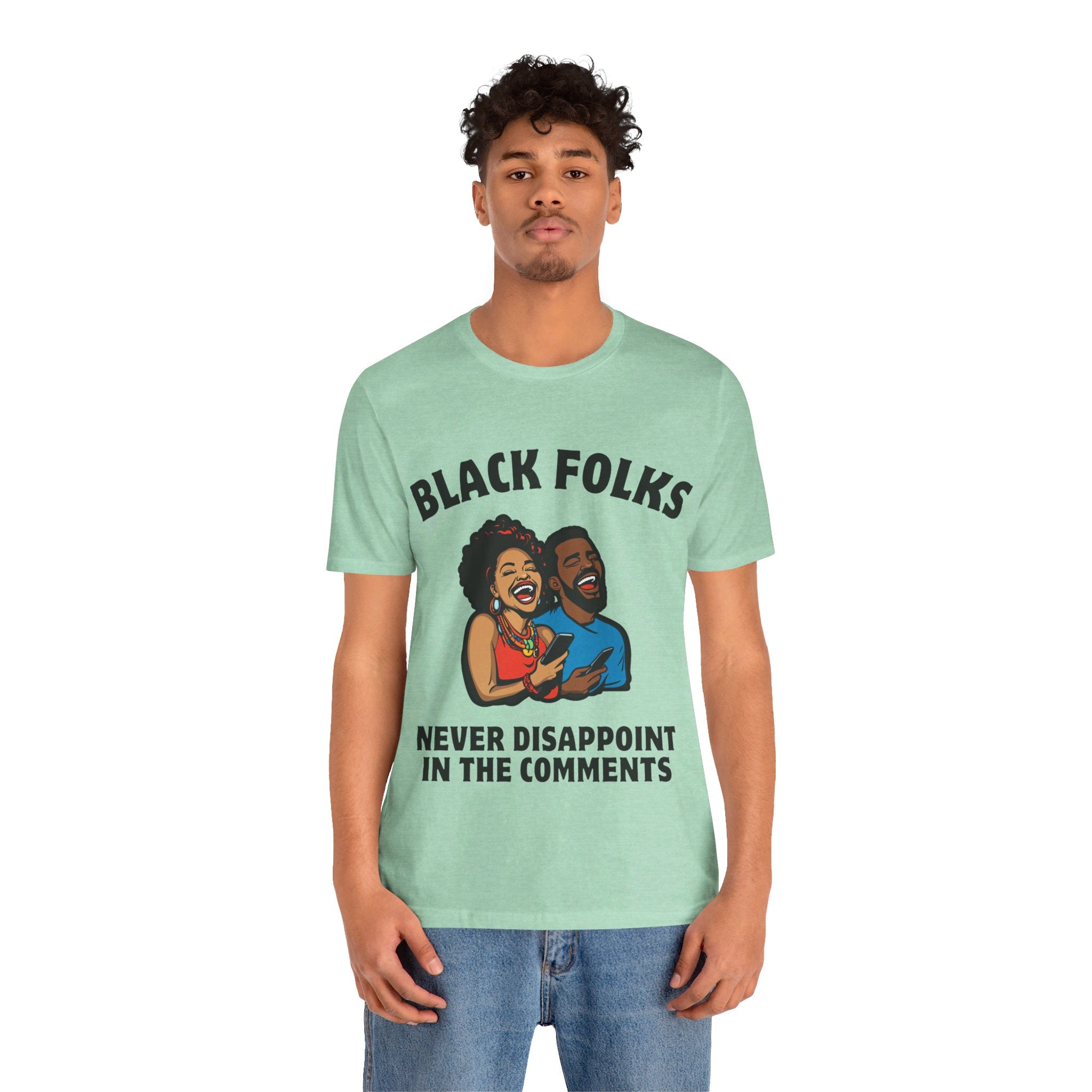 Black Folks Never Disappoint in the Comments T Shirt