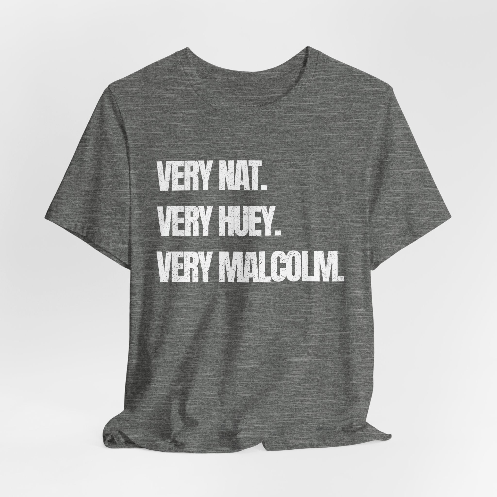 Very Nat.  Very Huey.  Very Malcolm.  T Shirt