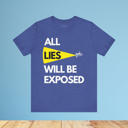 All Lies Will Be Exposed T Shirt