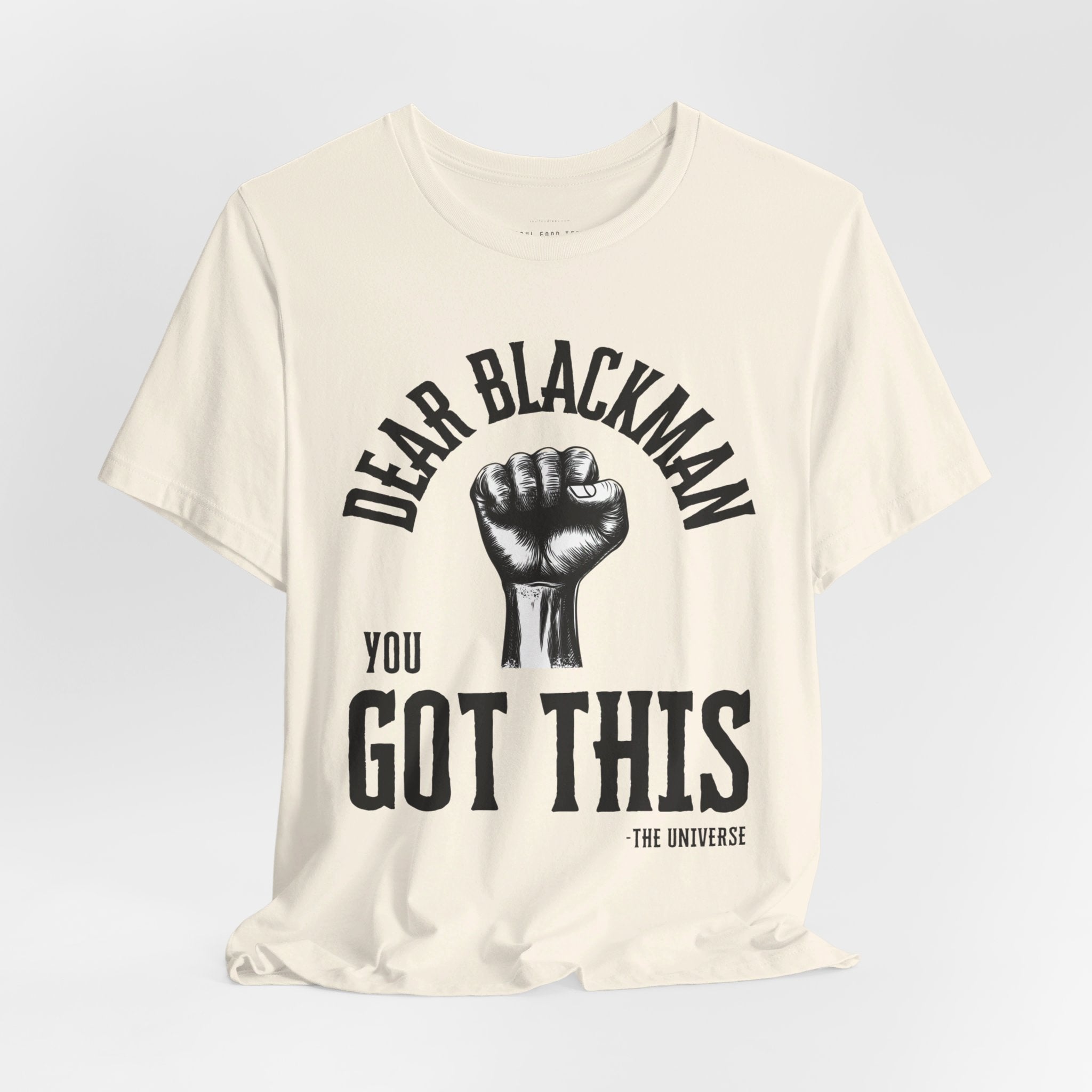 Dear Blackman You Got This T Shirt