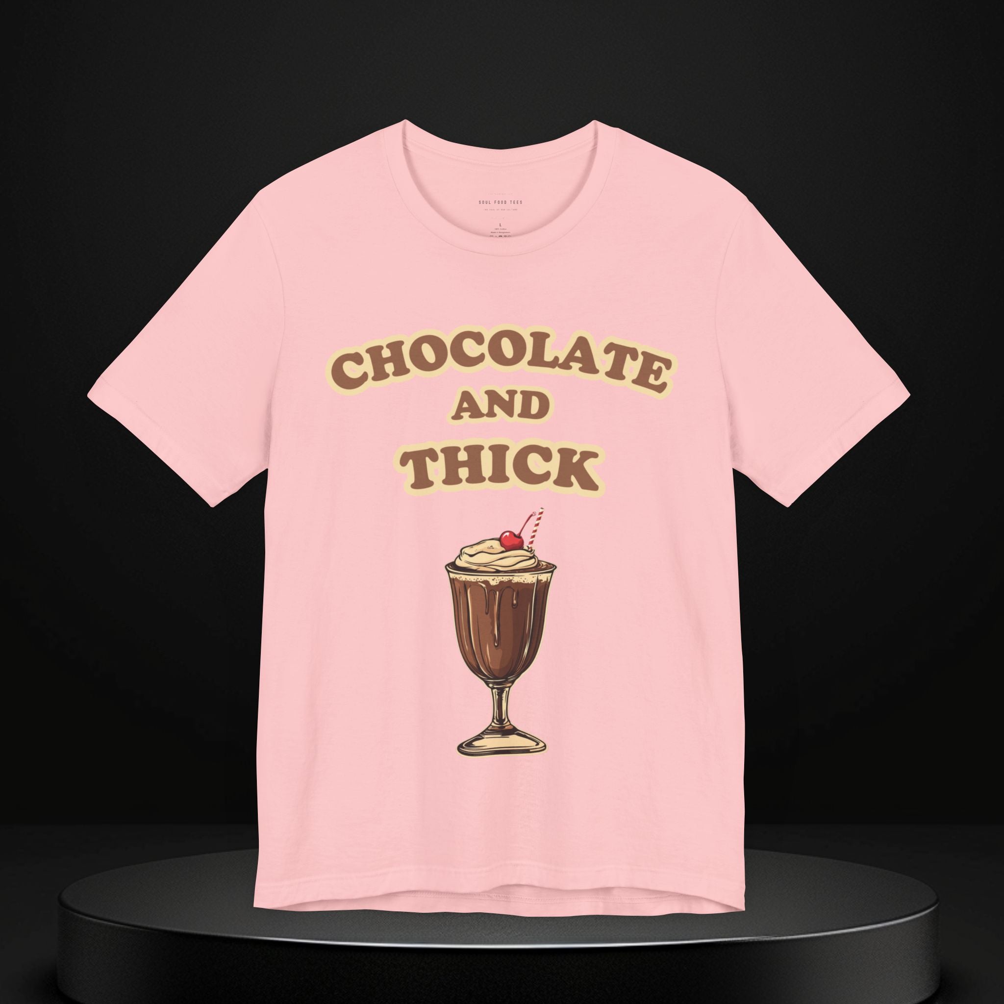 Chocolate and Thick T Shirt