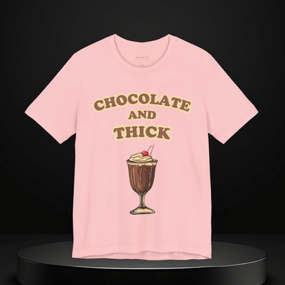 Chocolate and Thick T Shirt