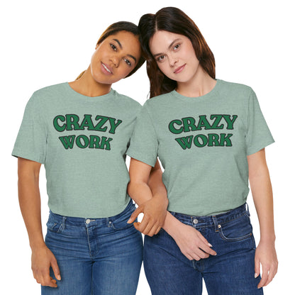 Crazy Work T Shirt