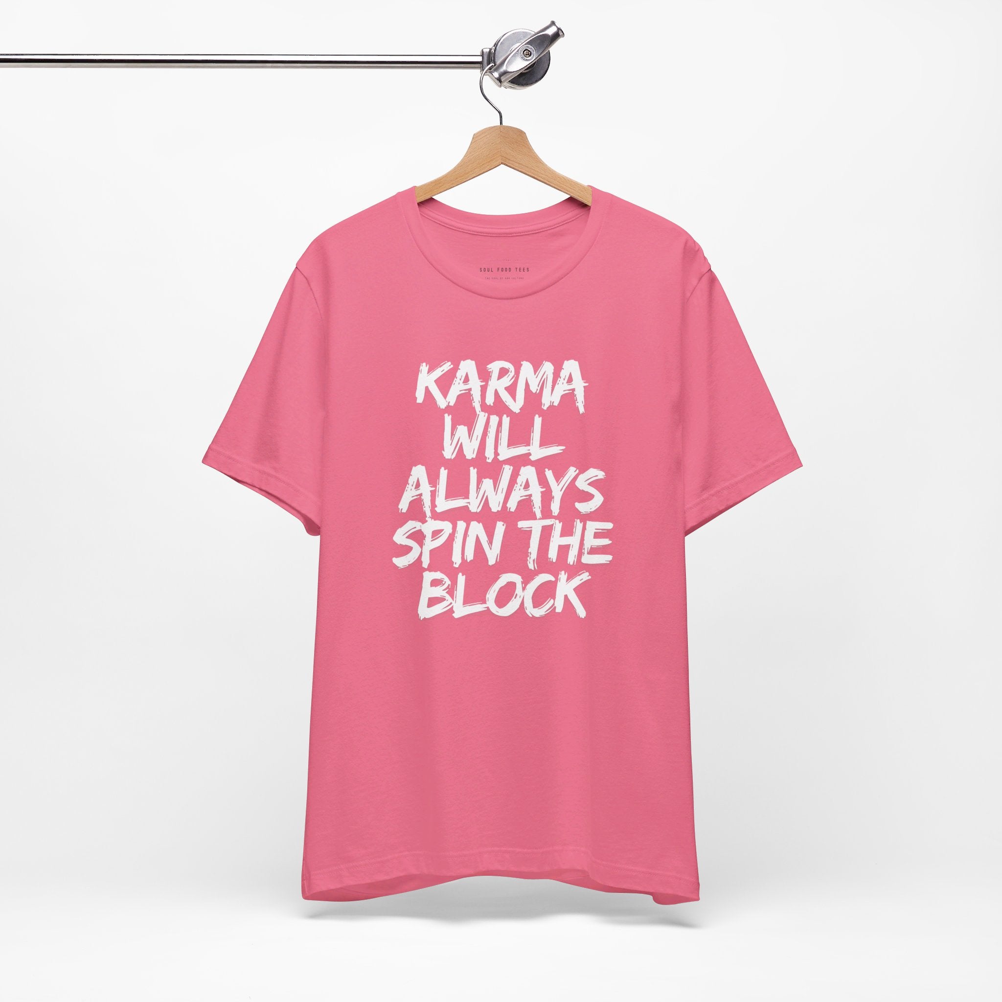 Karma Will Always Spin the Block T Shirt