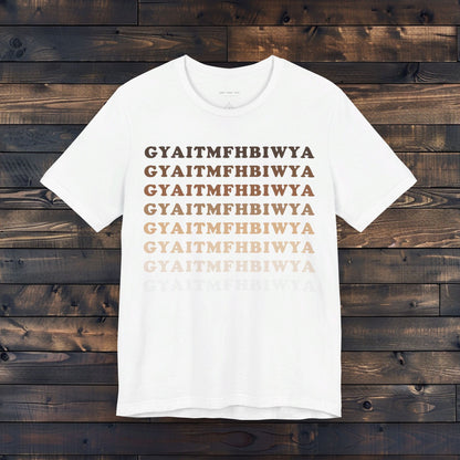 GYAITMFHBIWYA T Shirt