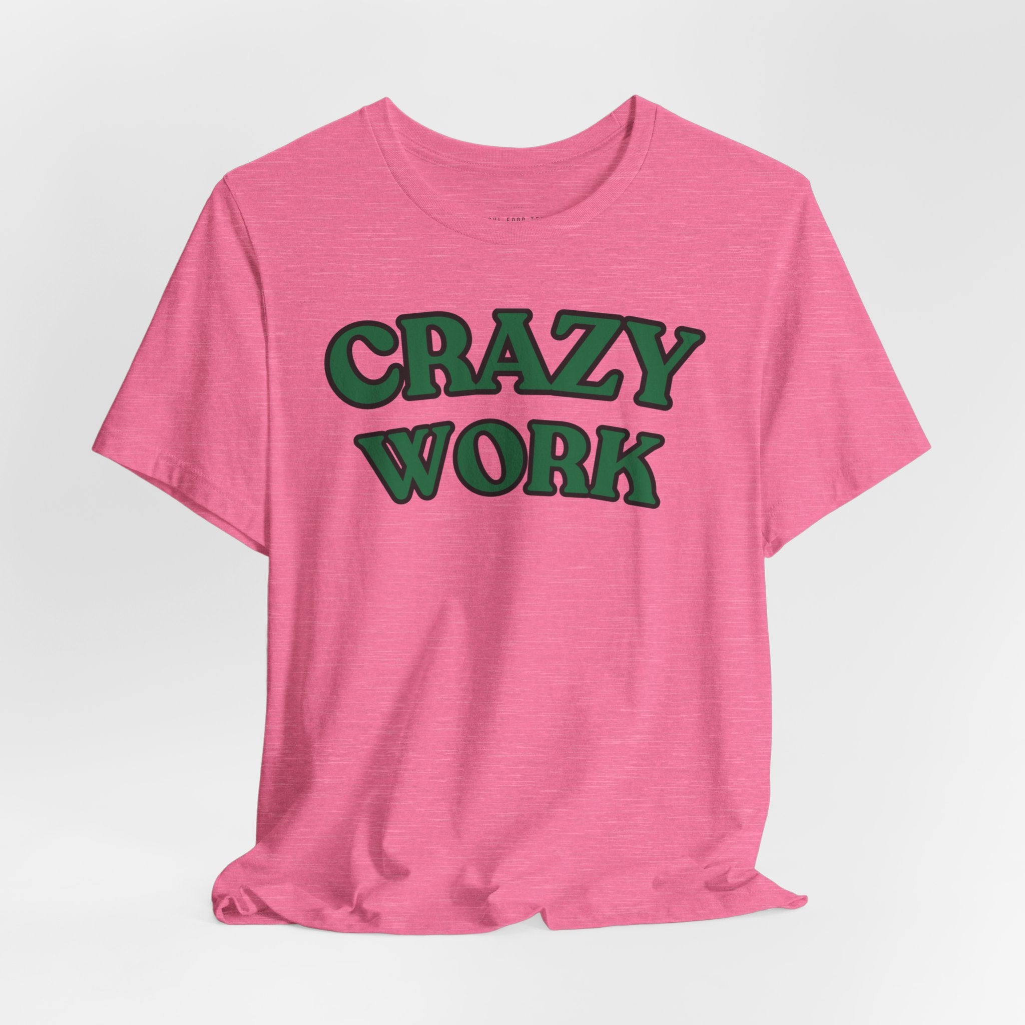 Crazy Work T Shirt