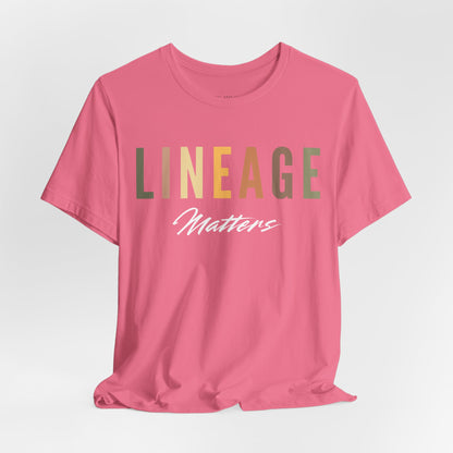 Lineage Matters T Shirt