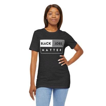 Black Jobs Matter T Shirt