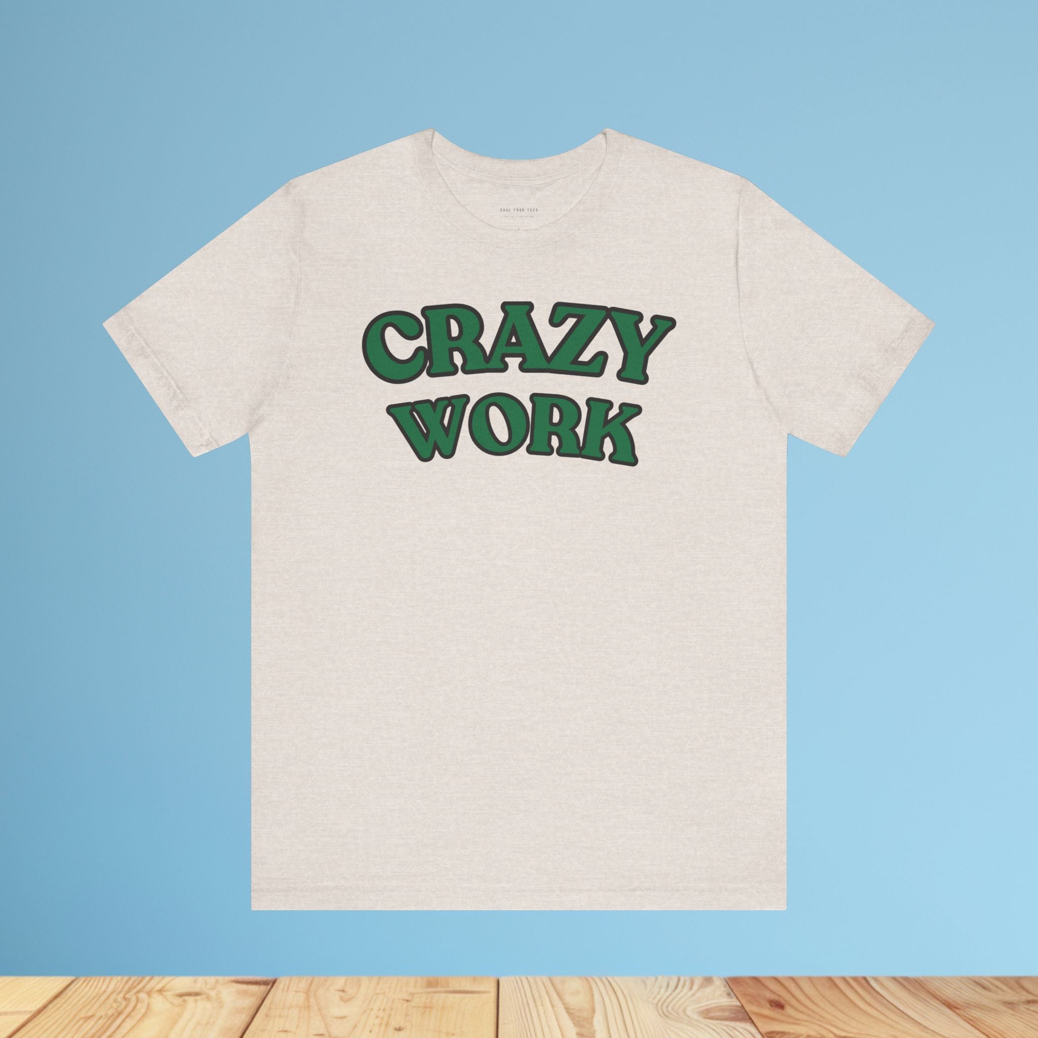 Crazy Work T Shirt