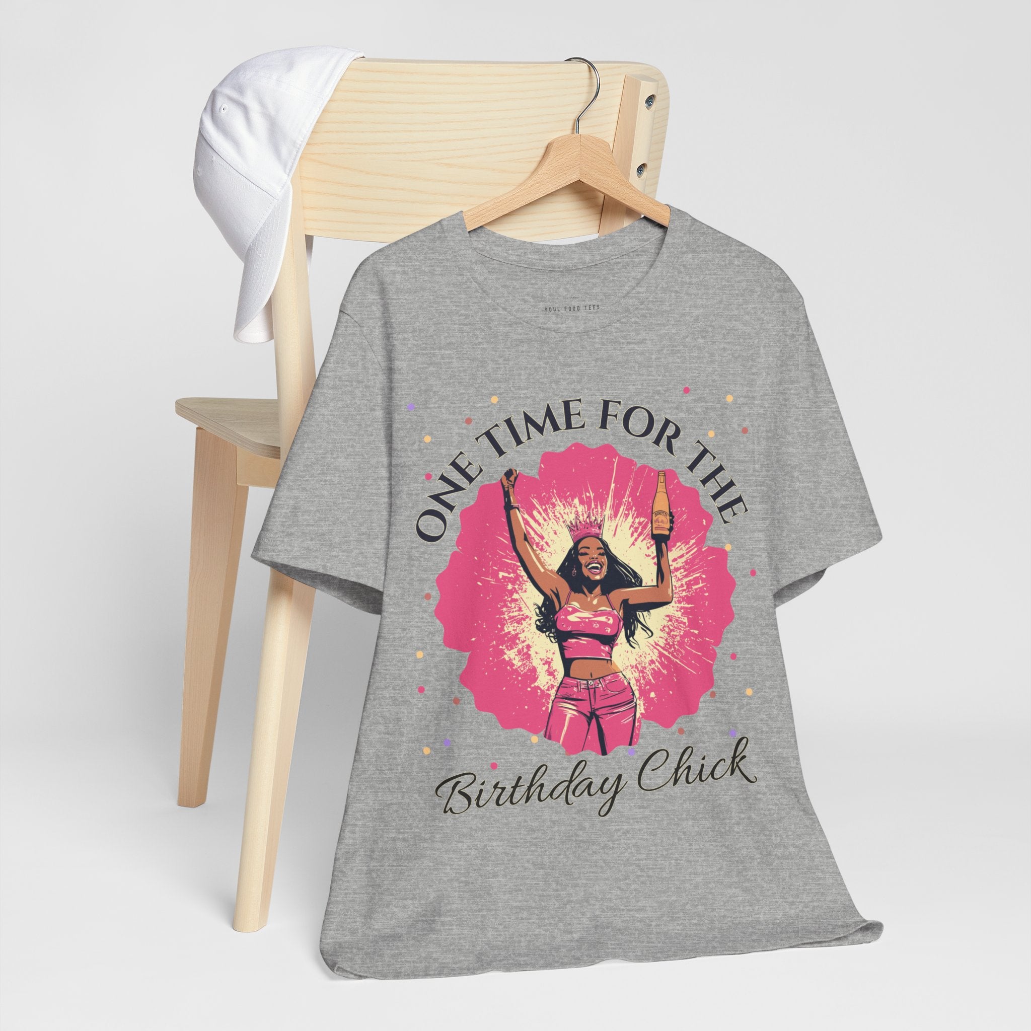 One Time for the Birthday Chick T Shirt