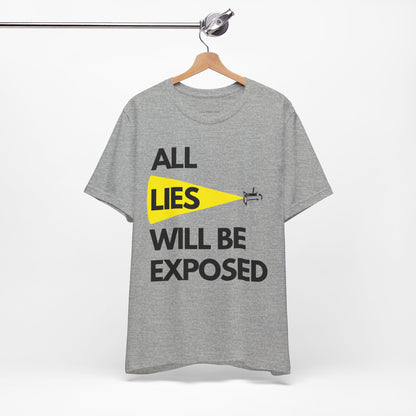 All Lies Will Be Exposed T Shirt